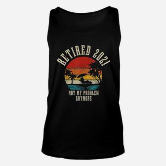 Retired 2021 Not My Problem Anymore Vintage Unisex Tank Top - Seseable