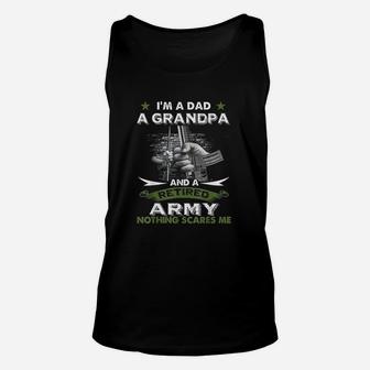Retired Army I Am A Dad A Grandpa Nothing Scares Me Unisex Tank Top - Seseable