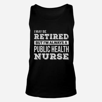 Retired Public Health Nurse Gift Funny Retirement Unisex Tank Top - Seseable