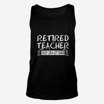 Retired Teacher Every Child Left Behind Unisex Tank Top - Seseable