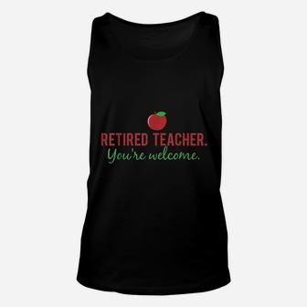 Retired Teacher You Are Welcome For Retirement Gift Unisex Tank Top - Seseable