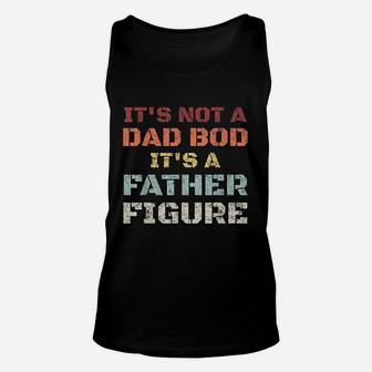 Retro Its Not A Dad Bod Its A Father Figure Fathers Day Gift Unisex Tank Top - Seseable