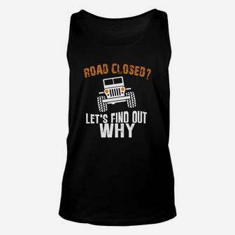 Road Closed Let’s Find Out Why Unisex Tank Top - Seseable