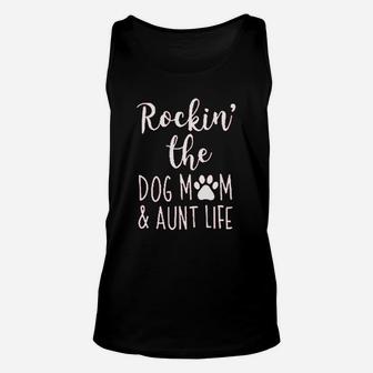 Rocking The Dog Mom Aunt Lifes Unisex Tank Top - Seseable