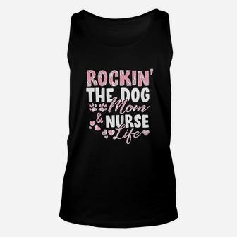 Rocking The Dog Mom Nurse Life Unisex Tank Top - Seseable