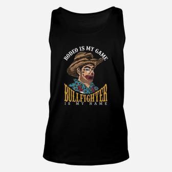 Rodeo Is My Game Bullfighter Is My Name Unisex Tank Top - Seseable