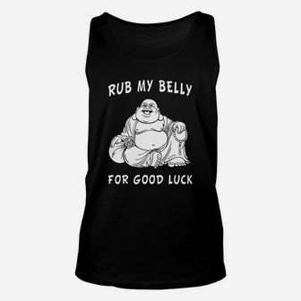 Rub My Belly For Good Luck Funny Sayings Buddha T-shirt Unisex Tank Top - Seseable