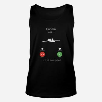 Rudern Ruft Lustiges Unisex TankTop mit Spruch für Ruderfans - Seseable