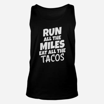 Run All The Miles Eat All The Tacos Funny Running Unisex Tank Top | Seseable CA