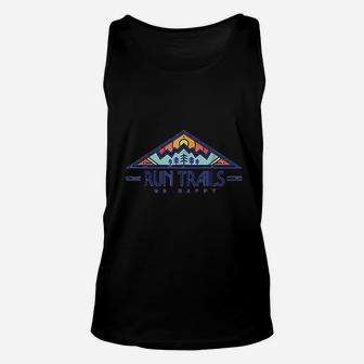 Run Trails Be Happy Trail And Ultra Running Unisex Tank Top - Seseable