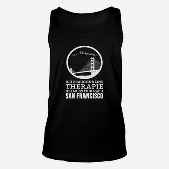 San Francisco Unisex TankTop Ich brauche keine Therapie – Nur San Francisco - Seseable