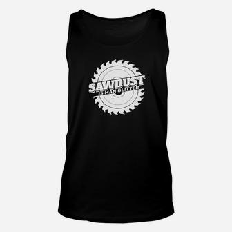 Sawdust Is Man Glitter Woodworking Fathers Day Gift Premium Unisex Tank Top - Seseable