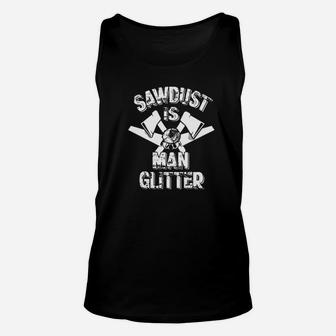 Sawdust Is Man Glitter Woodworking Fathers Day Gift Unisex Tank Top - Seseable