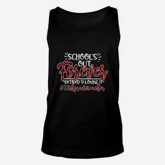 School Is Out Forever Retired And Loving It 10th Grade Teacher Proud Teaching Job Title Unisex Tank Top - Seseable
