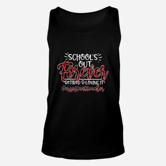School Is Out Forever Retired And Loving It Assistant Teacher Proud Teaching Job Title Unisex Tank Top - Seseable