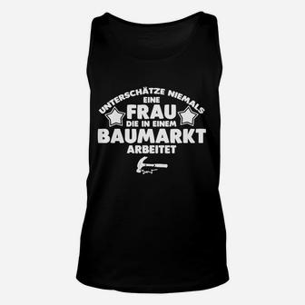 Schwarzes Damen Unisex TankTop Baumarkt Spruch, Nie unterschätzen Frau - Seseable