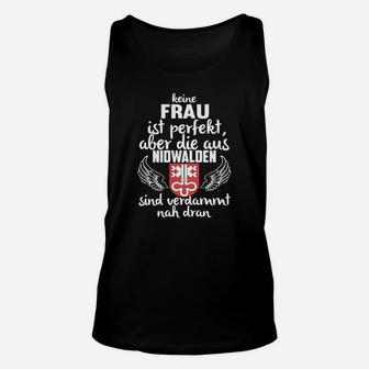 Schwarzes Damen-Unisex TankTop Keine Frau ist Perfekt, nur Nidwaldnerinnen - Seseable