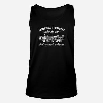Schwarzes Herren Unisex TankTop 'Keine Frau ist perfekt - Nürtingen' Lustiger Spruch - Seseable