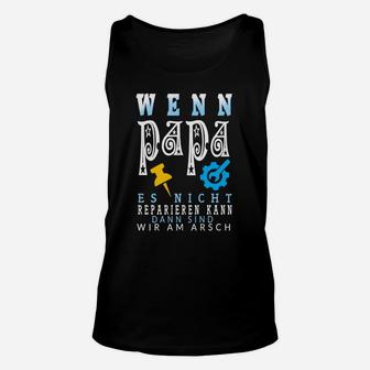 Schwarzes Herren-Unisex TankTop Wenn Papa es nicht reparieren kann - Lustiger Heimwerker-Spruch - Seseable