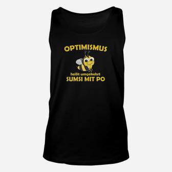 Schwarzes Humor Unisex TankTop Optimismus – Sumsi mit Po, Biene Wortspiel - Seseable