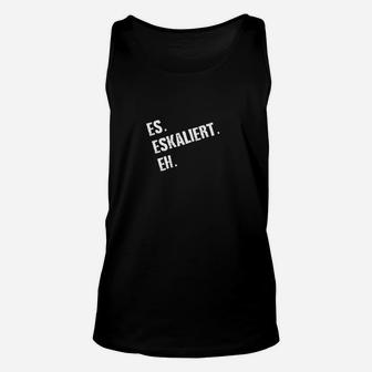 Schwarzes Unisex TankTop Es eskaliert eh, Lustiges Statement Unisex TankTop - Seseable