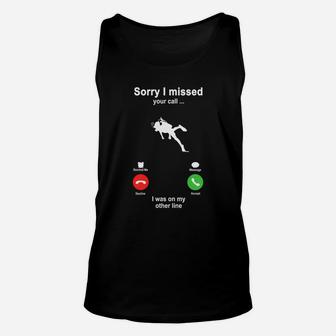 Scuba Diving Sorry I Missed Your Call I Was On My Other Line Funny Sport Lovers Unisex Tank Top - Seseable