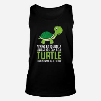 Sea Turtle Pet Always Be Yourself Unless You Can Be A Turtle Unisex Tank Top - Seseable