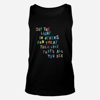 See The Light In Others Encouraging Positive Message Unisex Tank Top - Seseable