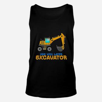 See You Later Excavator | Toddler Boy Kids Dig Unisex Tank Top - Seseable