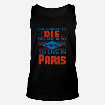 She Wanted To Die But She Also Wanted To Live In Paris Unisex Tank Top - Seseable