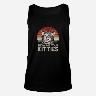 Show Me Your Kitties Funny Cat Gifts For Cat Kitten Lovers Unisex Tank Top - Seseable