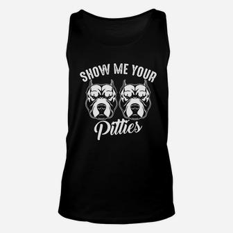 Show Me Your Pitties Cool American Dog Funny Pitbull Gift Unisex Tank Top - Seseable