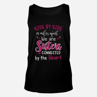 Side By Side Or Miles Apart We Are Sisters Connected By The Hear Unisex Tank Top - Seseable