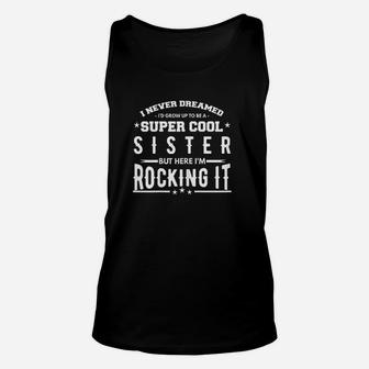 Sister Gifts I Never Dreamed To Be A Super Cool Sibling Unisex Tank Top - Seseable