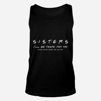 Sister Ill Be There For You Best Sister Unisex Tank Top - Seseable