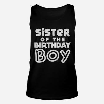 Sister Of The Birthday Boy Sis Matching Family Party Gift Unisex Tank Top - Seseable