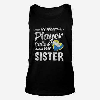 Sister Volleyball My Favorite Player Calls Me Sister Unisex Tank Top - Seseable