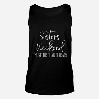Sisters Weekend It Is Better Than Therapy Unisex Tank Top - Seseable