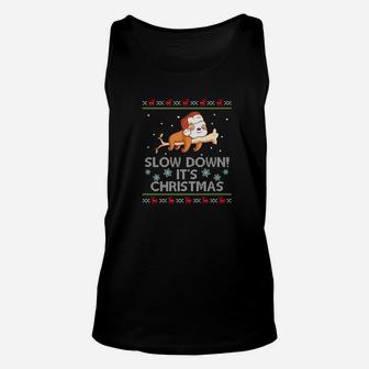 Slow Down Its Christmas Funny Sloth Ugly Christmas Unisex Tank Top - Seseable