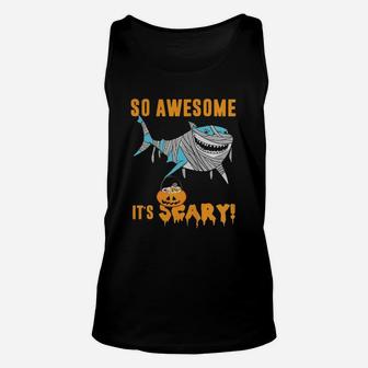 So Awesome Its Scary Pumpkin Mummy Shark Halloween Funny Tshirt Unisex Tank Top - Seseable