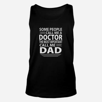 Some People Call Me A Doctor The Most Important Call Me Dad Unisex Tank Top - Seseable