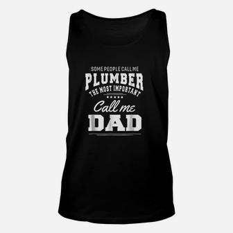 Some People Call Me Plumber Most Important Call Dad Unisex Tank Top - Seseable