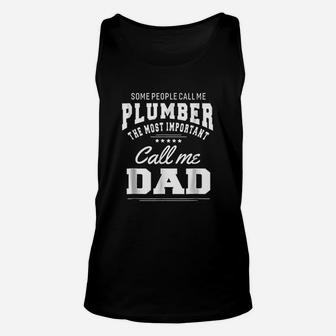 Some People Call Me Plumber Most Important Call Dad Unisex Tank Top - Seseable