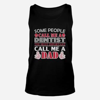 Some People Dentist Most Important Dad Unisex Tank Top - Seseable