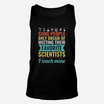 Some People Only Dream Of Meeting Their Favorite Scientist Unisex Tank Top - Seseable