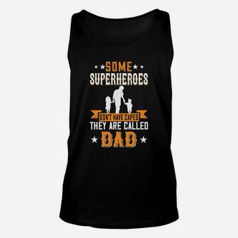 Some Super Heroes Dont Have Capes They Are Called Dad Unisex Tank Top - Seseable
