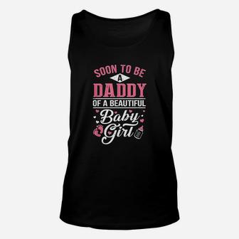 Soon To Be A Daddy Of A Beautiful Baby Girl New Dad Unisex Tank Top - Seseable
