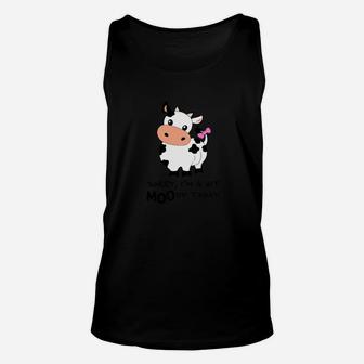Sorry I Am A Bit Moody Today Cute Cow Unisex Tank Top - Seseable