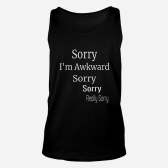 Sorry I Am Awkward Sorry Really Sorry Funny Introvert Gift Unisex Tank Top - Seseable
