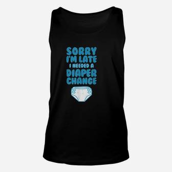Sorry I Am Late I Needed A Diaper Change Funny Gift Unisex Tank Top - Seseable